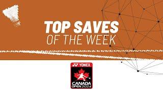 YONEX Canada Open 2024  Top Saves of the Week