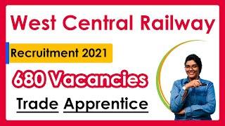 West Central Railway Trade Apprentice Recruitment 2021  Notification for 680 Vacancies