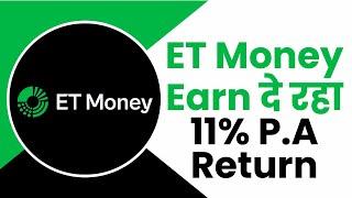 Et Money Earn Review  ET Money Upto 11% Return  ET Money Earn Kya Hai