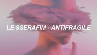 LE SSERAFIM 르세라핌 - ANTIFRAGILE Easy Lyrics