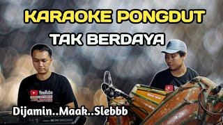 TAK BERDAYA - KARAOKE PONGDUT