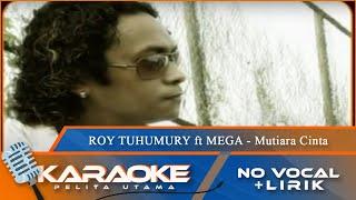 Karaoke Version - MUTIARA CINTA - Roy Tuhumury Feat Mega  No Vocal - Minus One