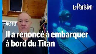 Sous-marin disparu le Titan semblait « de mauvaise qualité » raconte un homme qui a failli en être