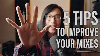 FIVE TIPS TO IMPROVE YOUR MIXES NOW  5 Things You Can Do to Make Better Mixes