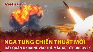 Thời sự Quốc tế chiều 59 Nga tung chiến thuật mới “bẫy” lực lượng Ukraine mắc kẹt ở Pokrovsk VN+