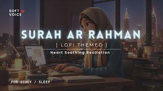 Surah Rahman - Lofi Theme Quran  Quran For SleepStudy Sessions - Relaxing Quran -  SOFT VOICE