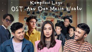 Kumpulan Lagu OST.Aku Dan Mesin Waktu  Virgoun Budi Doremi Caitlin Halderman Last Child Reybong