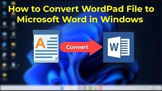 How to Quickly Convert WorPad Document to Microsoft Word on Windows 1110