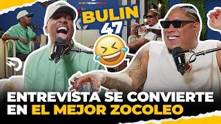 ENTREVISTA BULIN 47 SE CONVIERTE EL MEJOR ZOCOLEO DE LA HISTORIA  EL DOTOL NASTRA