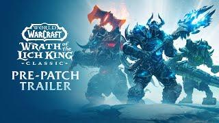 Pre-Patch Trailer  Wrath of the Lich King Classic  World of Warcraft