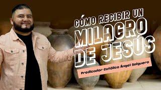 CÓMO RECIBIR UN MILAGRO DE JESÚS