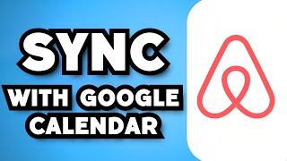 How To Sync Airbnb With Google Calendar 2024 Guide