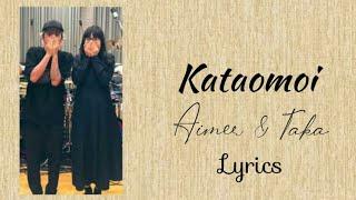 Kataomoi - Aimer & Taka Lyrics