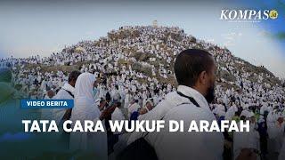 Jemaah Haji Wukuf di Arafah Seperti Apa Sejarah dan Tata Caranya