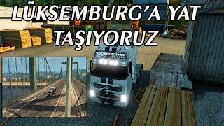 LÜKSEMBURGA YAT TAŞIYORUZ  ETS 2 MP