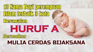 Nama Bayi Perempuan Islami Terbaik 3 Kata Berawalan HURUF A