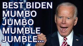 Biden’s Greatest Bits of Mumbo Jumbo 