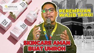 BOLEHKAH PAKAI MAKE UP SKINCARE PARFUM SAAT UMROH?