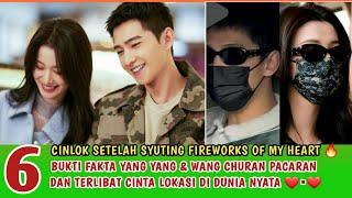 CINLOK 6 BUKTI FAKTA YANG YANG & WANG CHURAN PACARAN DI DUNIA NYATA SETELAH FIREWORKS OF MY HEART