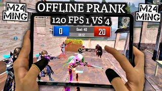 0 - 25 OFFLINE PRANK  M24 KING 1 VS 4  120 FPS IPAD PRO HANDCAM  PUBG MOBILE