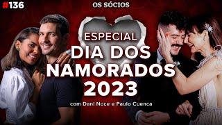 Especial Dia dos Namorados 2023 com Dani Noce e Paulo Cuenca  Os Sócios 136