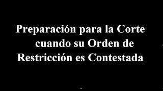 Preparación para la Corte cuando su Orden de Restricción es Contestada