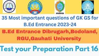 Most important GK GS questions for B.Ed Entrance 202324Gauhati Dibrugarh Bodoland UniversityPart16