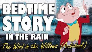 The Wind in the Willows Complete Audiobook with rain sounds for sleep  ASMR Bedtime Story