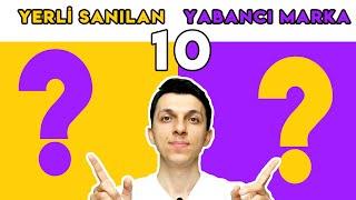 YERLİ DİYE BİLİNEN AMA YABANCI OLAN 10 MARKA - TÜRK SANILAN YABANCI MARKALAR