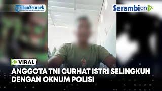 Viral Video Anggota TNI Curhat Istri Selingkuh dengan Polisi di Purworejo