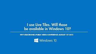 I use Live Tiles. Will those be available in Windows 10?