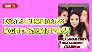 CERITA BERSAMBUNG  ACARA BERTIGA PARA SAHABAT  Cerita Dewasa  TIGA SAHABAT S2 PART 21