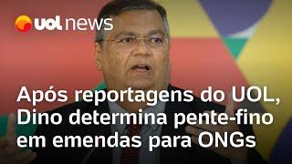 Dino determina pente-fino em emendas para ONGs após reportagens do UOL