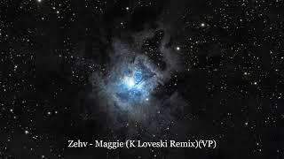 Zehv - Maggie K Loveski RemixVP