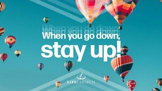 When You Go Down Stay Up Part 2 - Sermon - Pastor Robert Maasbach - Sunday 21st July 2024