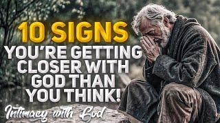 10 Signs That You’re Getting CLOSER With God Than You THINK Christian Motivation