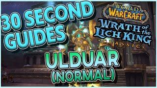 Ulduar Normal - All Bosses - 30 Second Guides