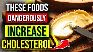 THESE 11 Foods Are DANGEROUSLY Increasing Your Cholesterol Levels - Avoid These