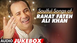 Soulful Sufi Songs of Rahat Fateh Ali Khan  AUDIO JUKEBOX  Best of Rahat Fateh Ali Khan Songs