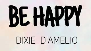 DIXIE DAMELIO - Be Happy