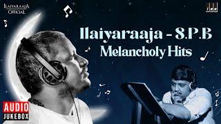 Ilaiyaraaja - S.P.B Melancholy Hits  Ilaiyaraaja Melody Hits of S P Balasubrahmanyam  Tamil Songs