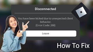 Fix You Have Been kicked Due to Unexpected Client Behavior  Error Code 268