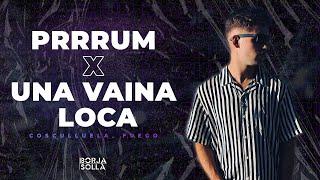 Prrrum x Una Vaina Loca - Cosculluela Fuego Borja Solla Mashup