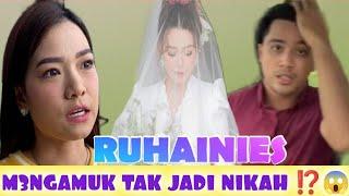 RUHAINIES M3NGAMUK TAK JADI NIKAH⁉️