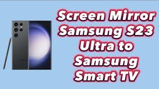 how to screen mirror Samsung Galaxy S23 Ultra to Samsung Smart TV