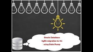 Oracle Database 11gR2 MigrationUpgrade to 19c using Data Pump
