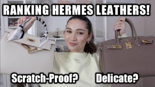 MOST SCRATCH RESISTANT HERMES LEATHER? MOST DELICATE? Leathers Ranked