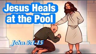 Jesus Heals at the Pool John 51-15 Miracles of Jesus Jesus Heals the Man at the Pool of Bethesda