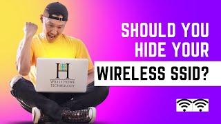Should you hide your wireless SSID?