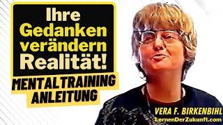 Mit Gedanken Realität verändern  Mentaltraining Praxisübung  mentales Training  Vera F. Birkenbihl